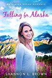 Falling for Alaska (An Alaska Dream Romance Book 1)