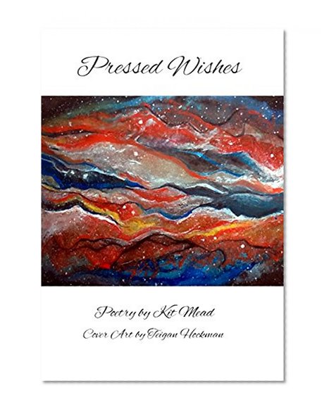 Pressed Wishes: Poetry