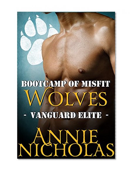 Bootcamp of Misfit Wolves: Shifter Romance (Vanguard Elite Book 1)