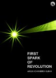 First Spark of Revolution: The Early Phase of India's Struggle for Independence, 1900-1920