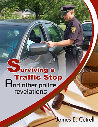Surviving a Traffic Stop: and other Police Revelations