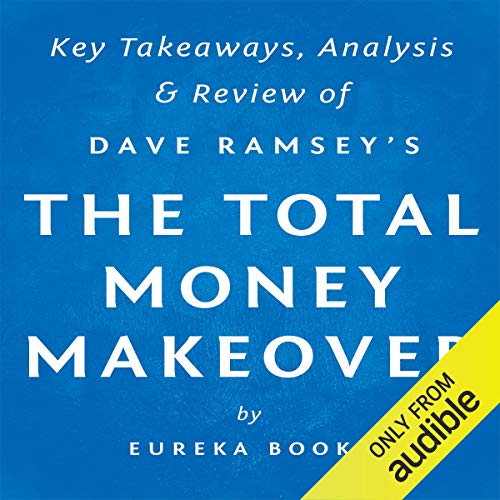 Book Cover The Total Money Makeover, by Dave Ramsey: Key Takeaways, Analysis, & Review: A Proven Plan for Financial Fitness