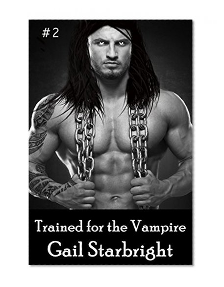Trained for the Vampire #2: Part Two