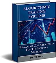Algorithmic Trading Systems: Advanced Gap Strategies for the Futures Markets