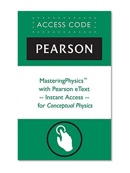 MasteringPhysics® with Pearson eText -- Instant access -- for Conceptual Physics