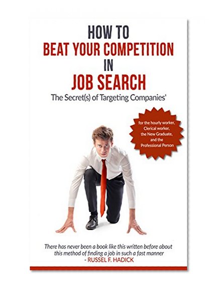 How to beat your competition in your job search: the secret(s) of targeting compamies' (Recruiters secrets in job search)