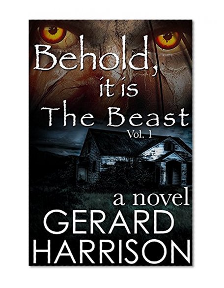 Horror Fiction: Behold, It Is The Beast (A Novel)