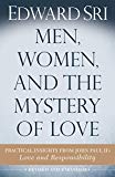 Men, Women, and the Mystery of Love: Practical Insights from John Paul II's Love and Responsibility