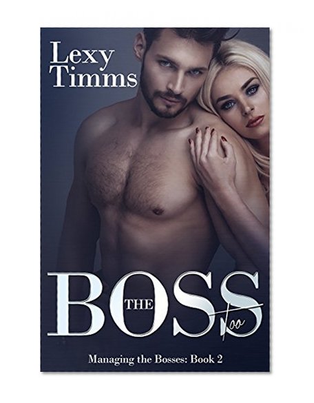The Boss Too: Billionaire Romance (Managing the Bosses Book 2)