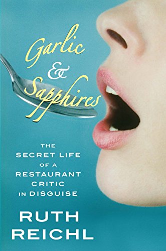 Book Cover Garlic and Sapphires: The secret life of a restaurant critic in disguise