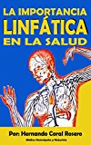 La importancia Linfática en la salud (Spanish Edition)