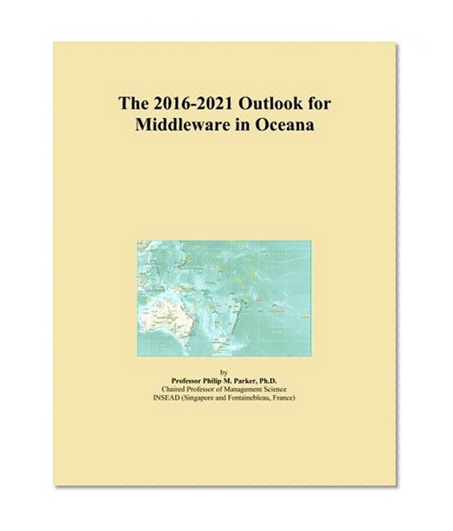The 2016-2021 Outlook for Middleware in Oceana