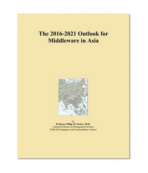 The 2016-2021 Outlook for Middleware in Asia