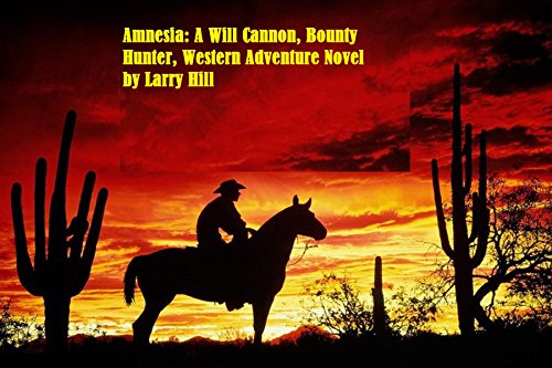 Amnesia: A Will Cannon, Bounty Hunter, Western Adventure Novel