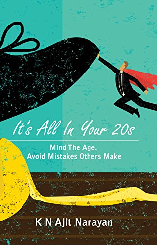 It's All In Your 20s: Mind The Age. Avoid Mistakes Others Make.