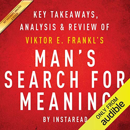 Book Cover Man's Search for Meaning, by Viktor E. Frankl: Key Takeaways, Analysis & Review