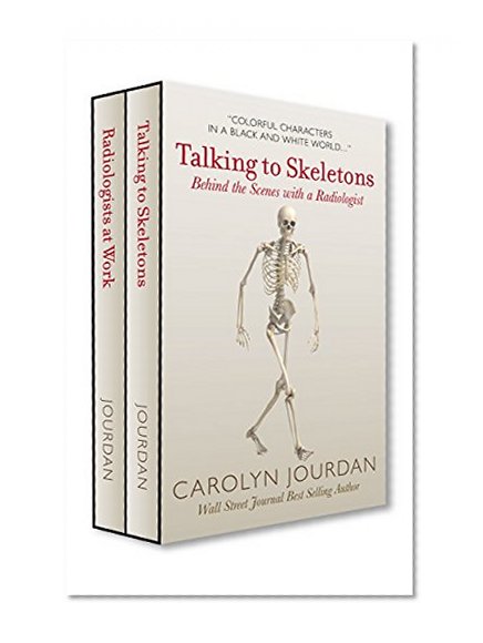 Radiologists at Work: Saving Lives with the Lights Off & Talking to Skeletons Boxed Set (X-Ray Visions Book 3)