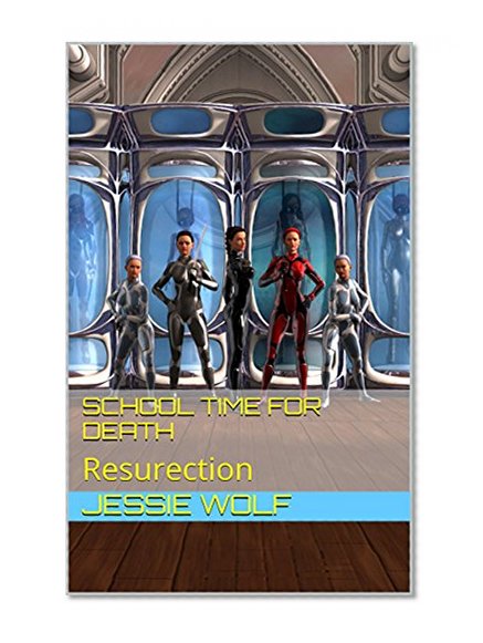 School Time for Death: Resurection (Death Dealer Saga Book 5)