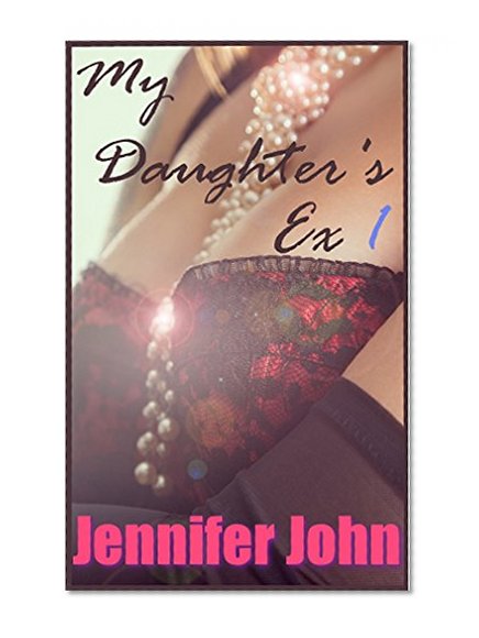 My Daughter's Ex 1: A Milf Femdom Erotic Romance