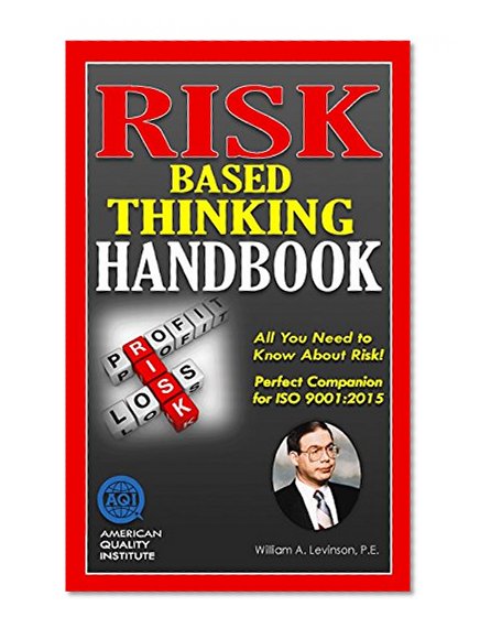 RISK BASED THINKING HANDBOOK: Perfect Companion for ISO 9001:2015