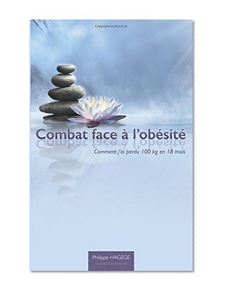 Combat face Ã  l'obÃ©sitÃ©: Comment j'ai perdu 100Kg en 18 mois (French Edition)