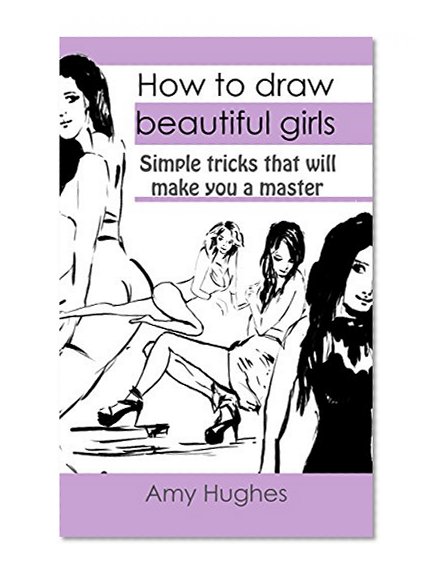 How to draw beautiful girls: Drawing techniques: Simple tricks that will make you a master