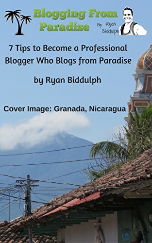 Book Cover 7 Tips to Become a Professional Blogger Who Blogs from Paradise