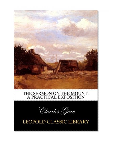 The sermon on the mount: a practical exposition