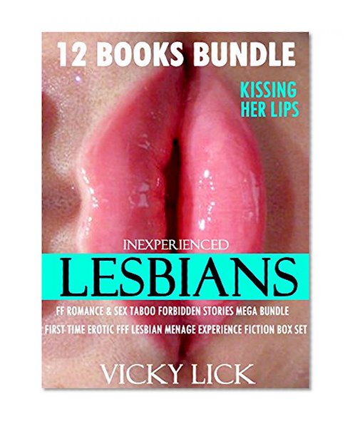 EROTICA:LESBIAN: FF ROMANCE & SEX TABOO FORBIDDEN STORIES MEGA BUNDLE (First Time Erotic FFF Lesbian Menage Experience Fiction Box Set): Inexperienced