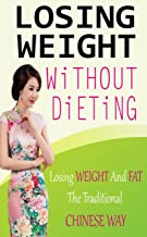 Losing Weight without Dieting: Losing Weight and Fat The Traditional Chinese Way