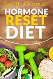 Hormone Reset Diet: The Ultimate Cure to Balance Your Hormones and Lose Weight (Hormone Therapy, Hormone Cure, Hormone Secret)