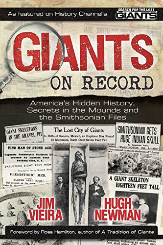 Giants on Record: America's Hidden History, Secrets in the Mounds and the Smithsonian Files