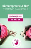 Körpersprache & NLP - verstehen und einsetzen (German Edition)