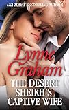 The Desert Sheikh's Captive Wife (The Rich, the Ruthless and the Really Handsome)