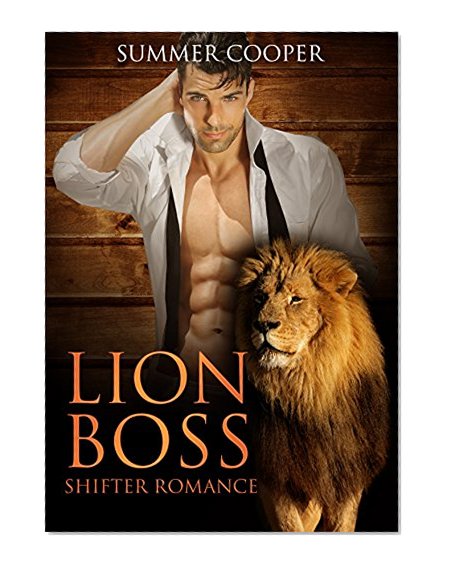 Shifter Romance: Lion Boss: Lion Shifter (Shifter, Shapeshifter, Lion, Paranormal, Comedy, Suspense, Short Story)