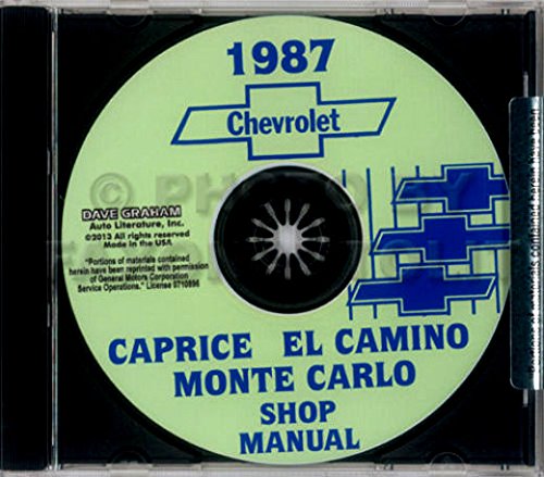 COMPLETE & UNABRIDGED 1987 MONTE CARLO, CAPRICE & EL CAMINO REPAIR SHOP & SERVICE MANUAL CD - Engine, Transmission, Suspension Chassis, Body, Electrical Exhaust, Frame, Cooling, Fuel System etc