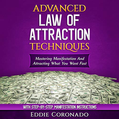 Book Cover Advanced Law of Attraction Techniques: Mastering Manifestation and Attracting What You Want Fast