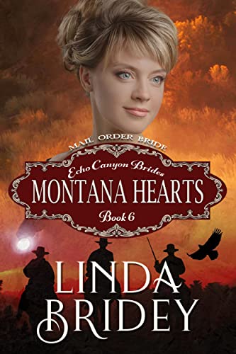 Mail Order Bride - Montana Hearts: Clean Historical Cowboy Mystery Romance Novel (Echo Canyon Brides Book 6)