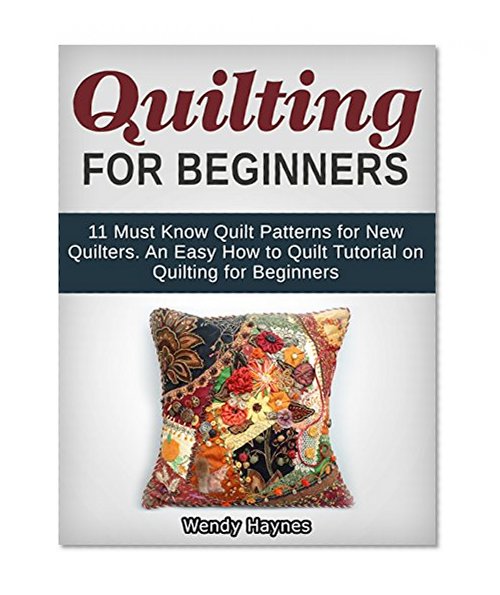 Quilting For Beginners: 11 Must Know Quilt Patterns for New Quilters. An Easy How to Quilt Tutorial on Quilting for Beginners (Quilting for beginners, Quilt patterns, How to quilt)