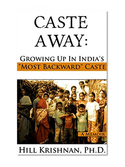 Caste Away: Growing Up in India's "Most Backward" Caste