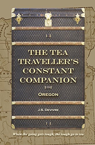 The Tea Traveller's Constant Companion: Oregon (Tea Travels Book 3)