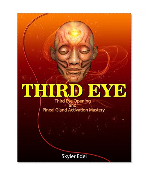 THIRD EYE: Third Eye Opening and Pineal Gland Activation Mastery