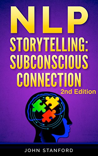 NLP: NLP TECHNIQUES: STORYTELLING for deep Subconscious Connection (FREE Life Mastery Toolkit Included) (NLP neuro linguistic programming, NLP Techniques, NLP books Book 5)