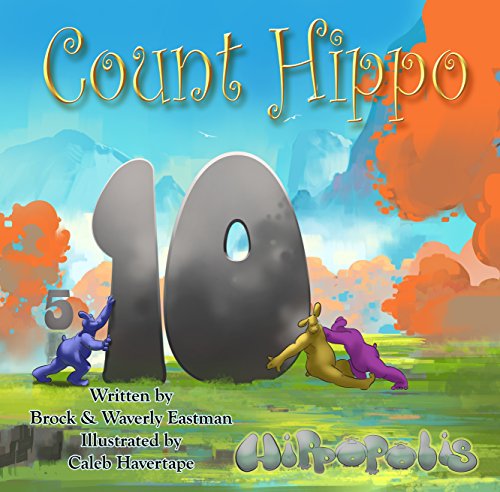 Count Hippo, Count: Learning Numbers (Hippopolis Book 3)