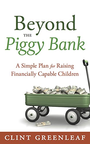 Beyond the Piggy Bank: A Simple Plan for Raising Financially Capable Children