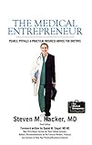 The Medical Entrepreneur: Pearls, Pitfalls and Practical Business Advice for Doctors (Third Edition)