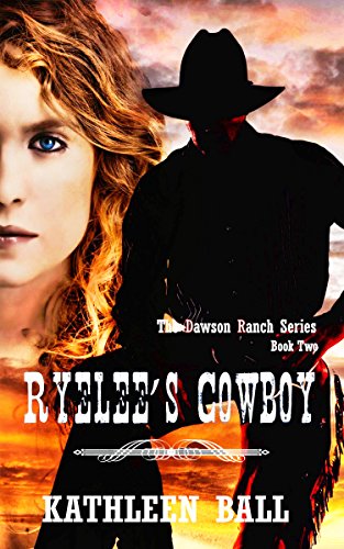 Ryelee's Cowboy (Dawson Ranch Series Book 2)