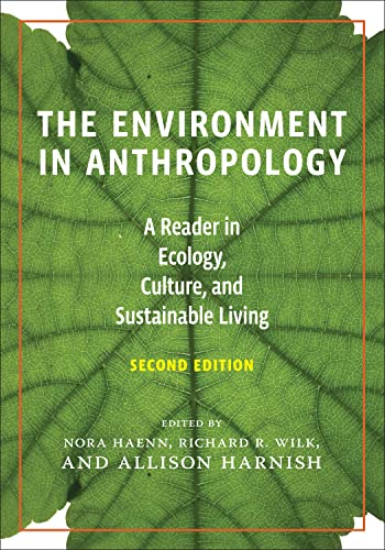 The Environment in Anthropology (Second Edition): A Reader in Ecology, Culture, and Sustainable Living