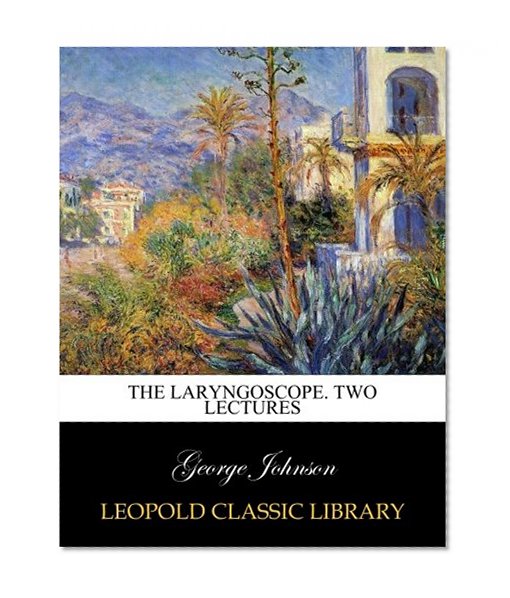 The laryngoscope. Two lectures