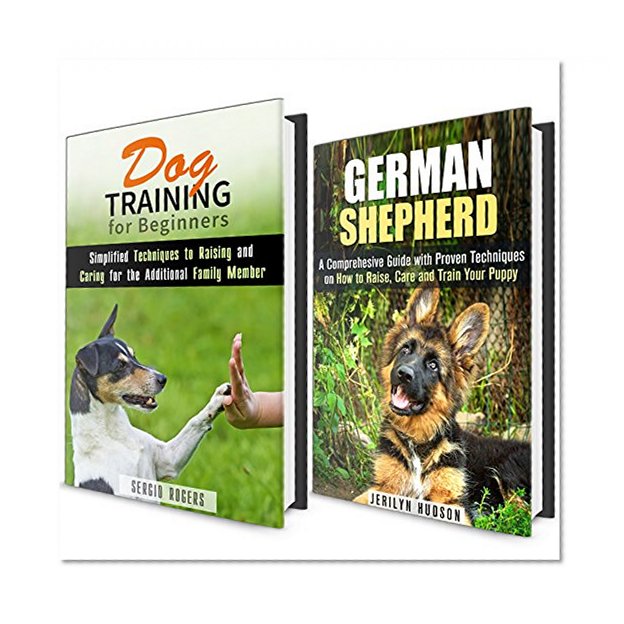 Dog Training for Beginners Box Set: Simplified Guide with Tips and Tricks on How to Raise, Train and Care for Your Puppy (German Shepherds and Other Breeds)